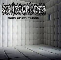 Schizogrinder : Home of the Insane